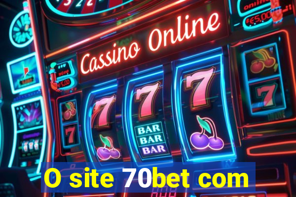 O site 70bet com